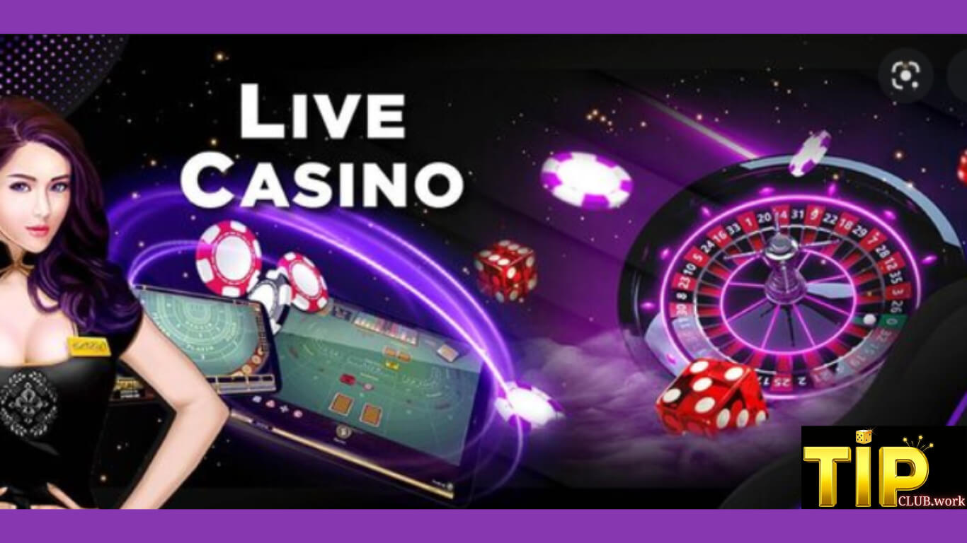 Live Casino Tip Club – Trải Nghiệm Casino Online Đỉnh Cao