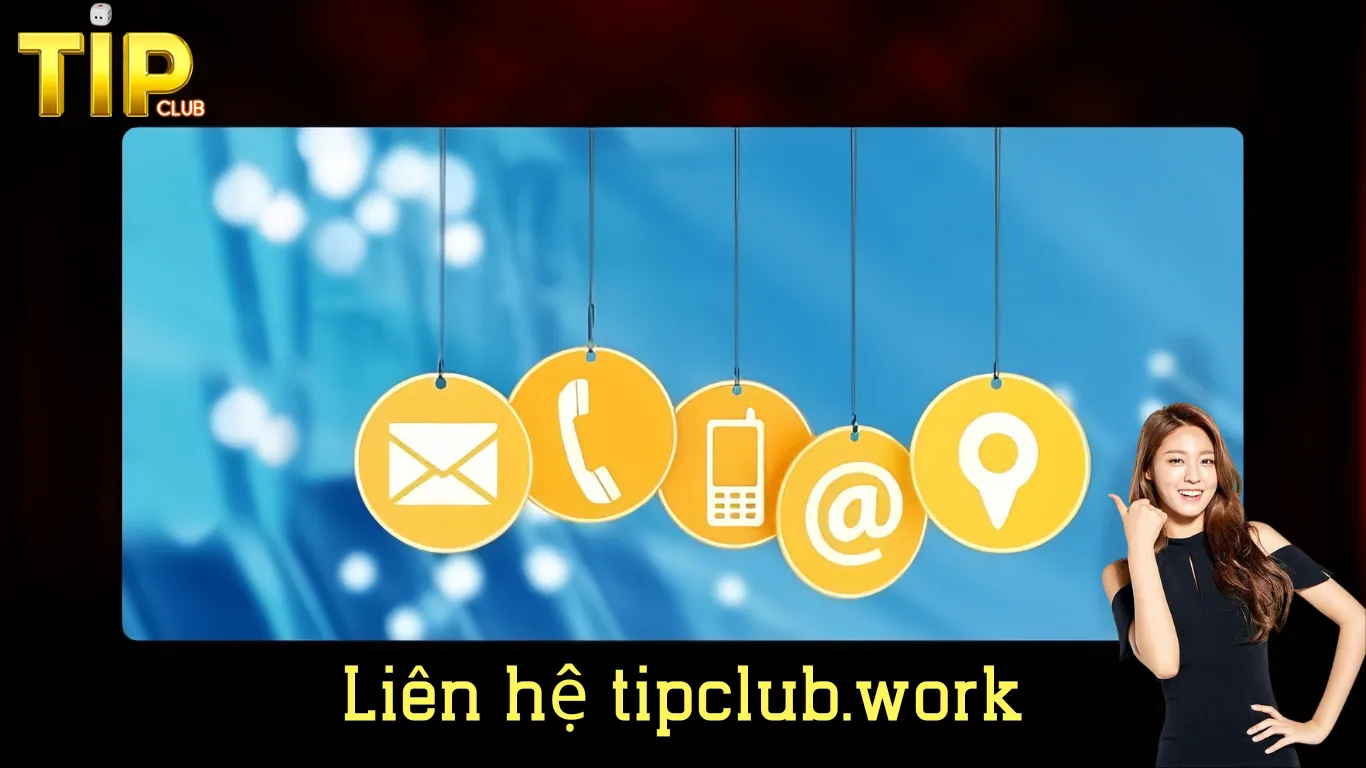 Các bước liên hệ chăm sóc khách hàng Tip Club