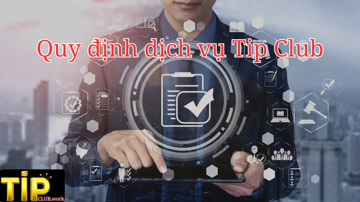 Chi tiết quy định sử dụng Tip Club