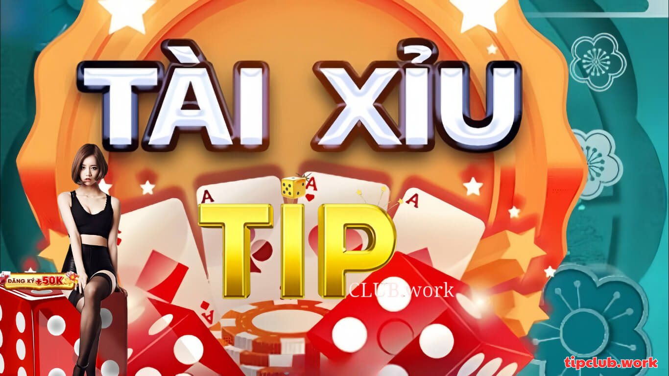 Tài xỉu Tip Club là gì?