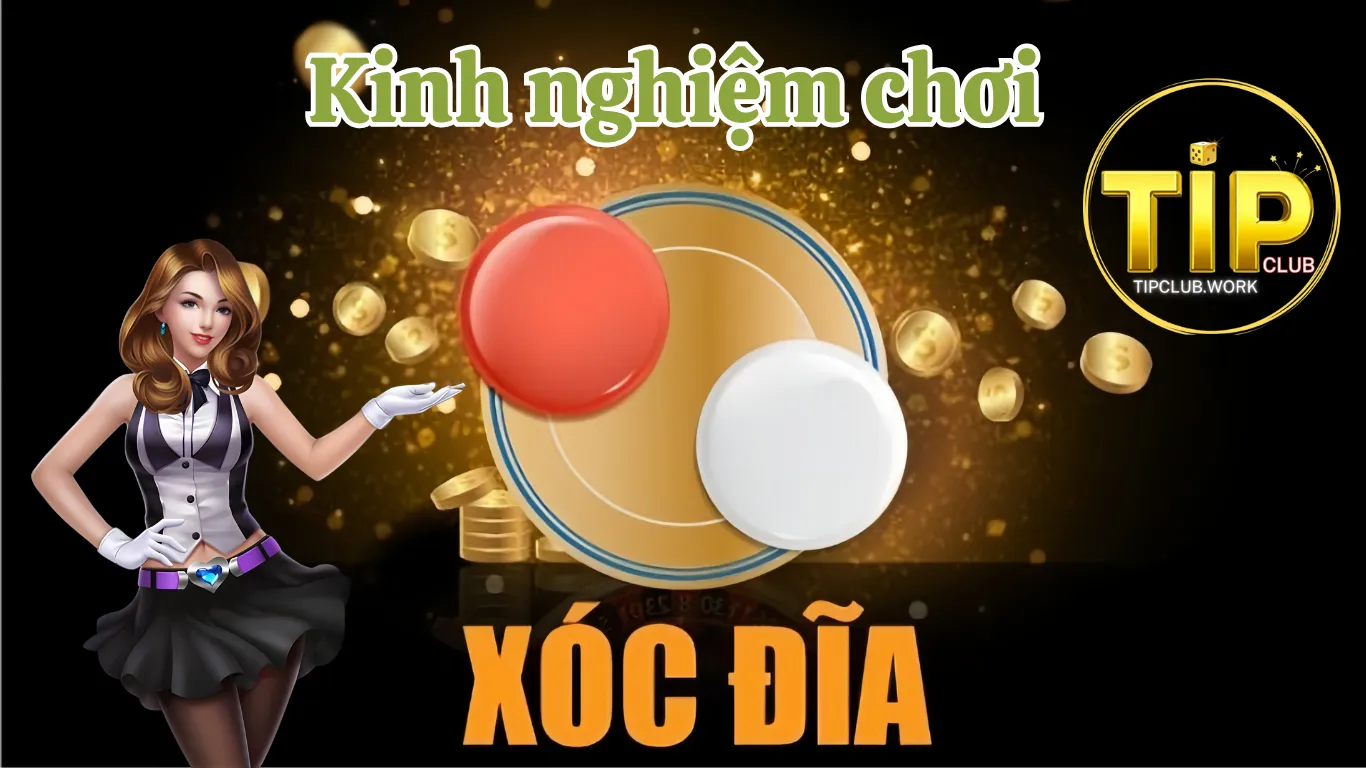 Kinh nghiệm chơi Xóc đĩa online Tipclub